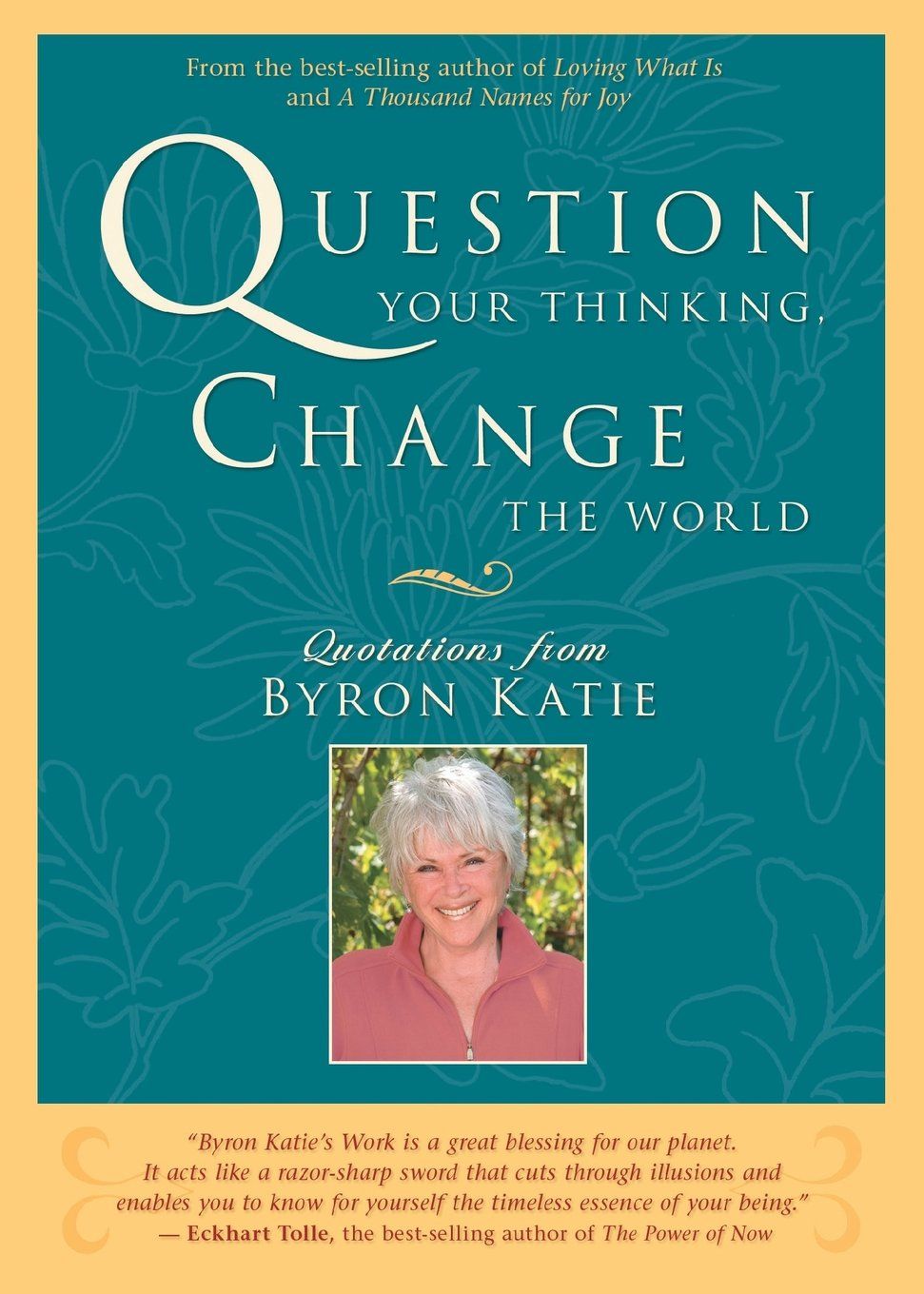 Question your Thinking, Change the World by Byron Katie